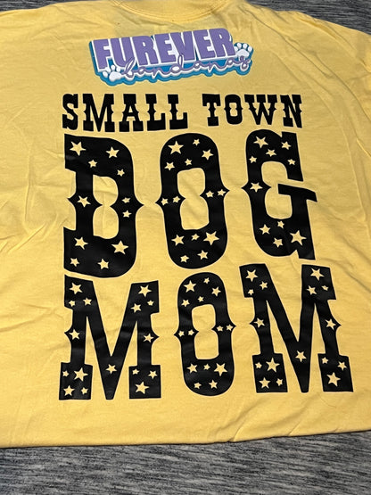 Small Town Dog Mom T Shirt