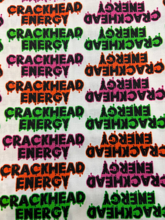 "Exclusive Print" Crackhead Energy  Bandana